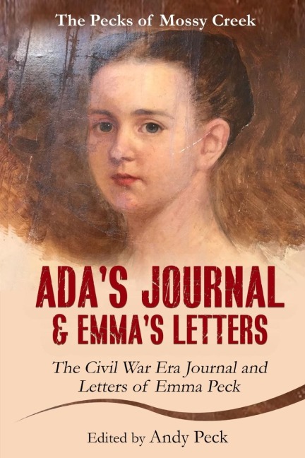 Adas Journal and Emmas Letters: The Civil War Era Journal and Letters of Emma Peck