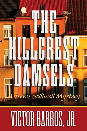 The Hillcrest Damsels A Trevor Stillwell Mystery