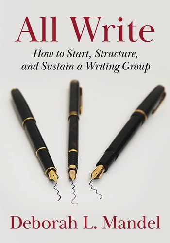 All Write How to Start, Structure, and Sustain a Writing Group