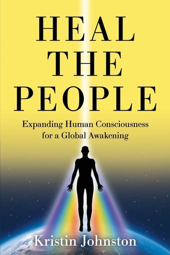 Heal the People Expanding Human Consciousness for a Global Awakening