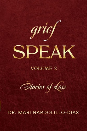 Grief Speak Stories of Loss, Volume 2