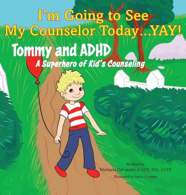 Im Going to See My Counselor Today...Yay! Tommy and ADHD, A Superhero of Kids Counseling