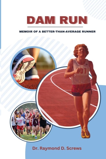 Dam Run: Memoir of a Better-Than-Average Runner