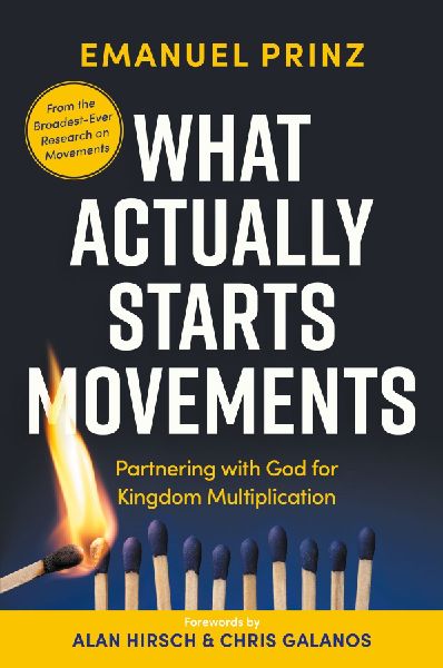What Actually Starts Movements: Partnering with God for Kingdom Multiplication
