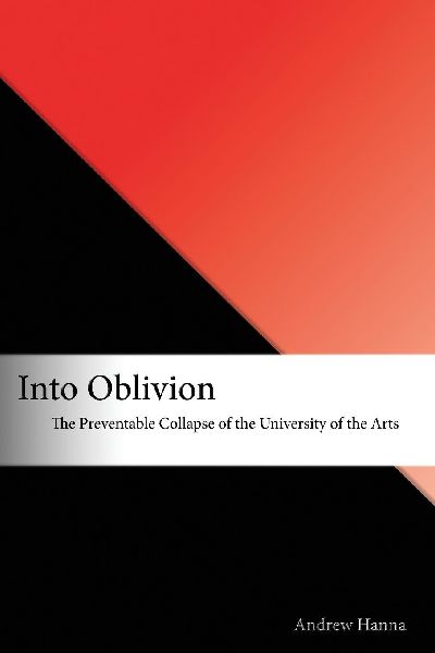 Into Oblivion: The Preventable Collapse of the University of the Arts