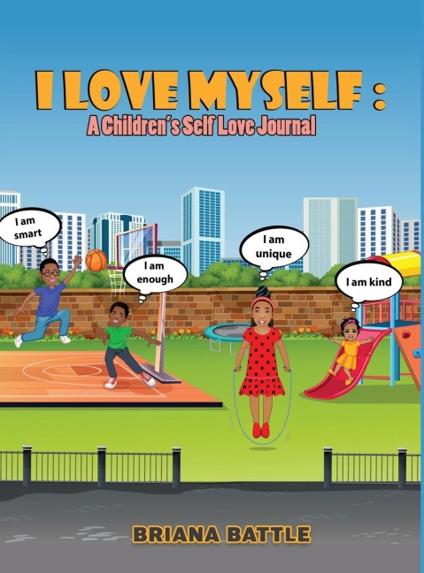 I LOVE MYSELF: A CHILDREN'S SELF LOVE JOURNAL