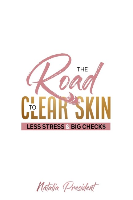 The Road to Clear Skin, Less Stress &  Big Checks