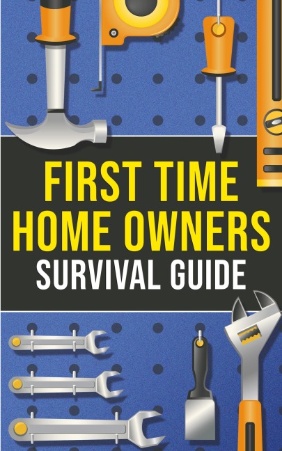 First-Time Homeowners Survival Guide