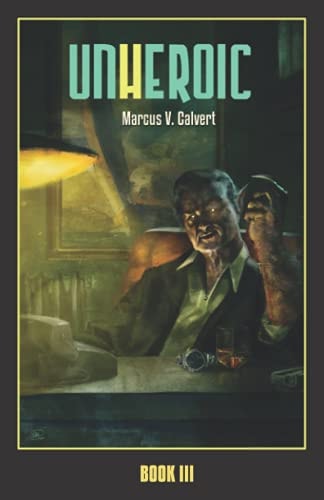 Unheroic Book Three