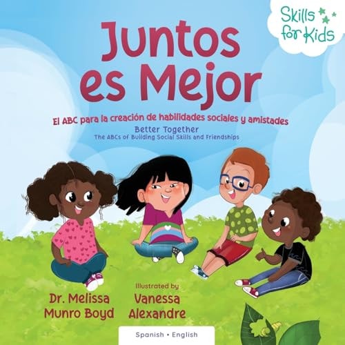 Better Together (Spanish Translation) Juntos es Mejor El ABC para la creación de habilidades sociales y amistades
