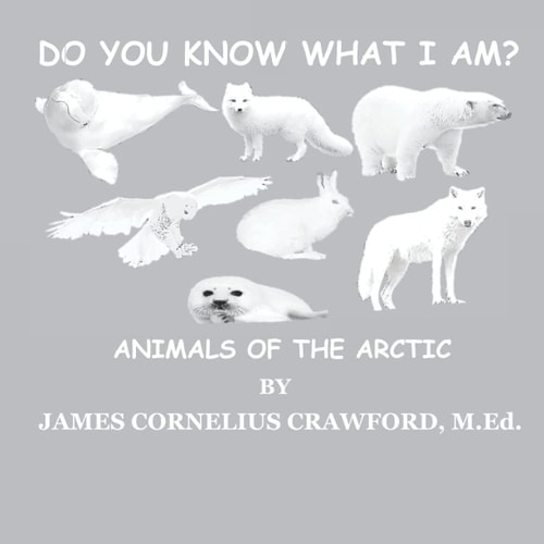 Do You Know What I Am? Animals of the Arctic