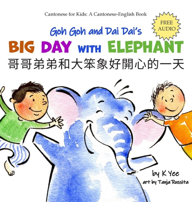 Goh Goh and Dai Dais Big Day with Elephant: A Cantonese-English Storybook