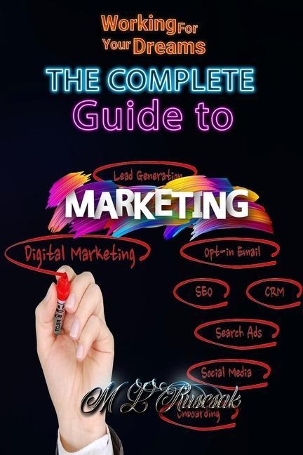 Working for Your Dreams: The complete guide to Marketing  :  The complete  guide to Marketing