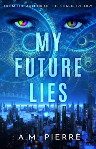 My Future Lies (A YA Sci Fi Time Travel Novel)