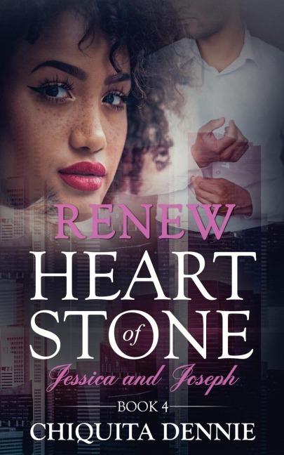 Renew: Heart of Stone Book 4  Jessica and Joseph: A Second Chance WorkPlace Contemporary Romance