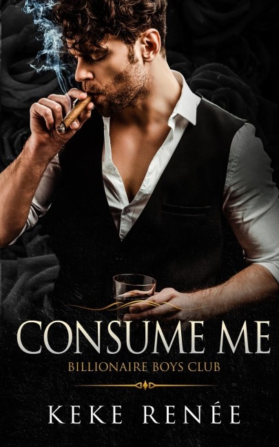 Consume Me: A Stalker Possessive Billionaire Romance
