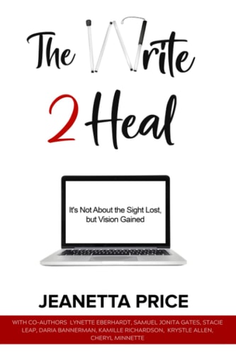 The Write 2 Heal It's Not about the Sight Lost, But Vision Gained