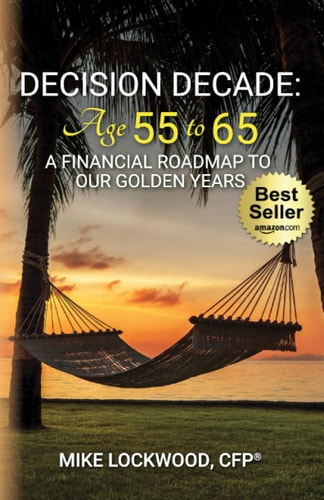 Decision Decade: Age 55 To 65 A Financial Roadmap to Our Golden Years