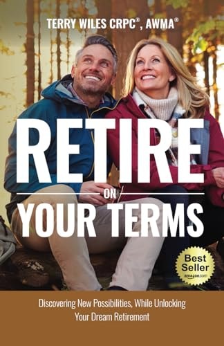 Retire On Your Terms Discovering New Possibilities, While Unlocking Your Dream Retirement