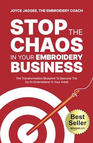 Stop The Chaos In Your Embroidery Business The Transformation Blueprint To Become The Go-To Embroiderer In Your Area!