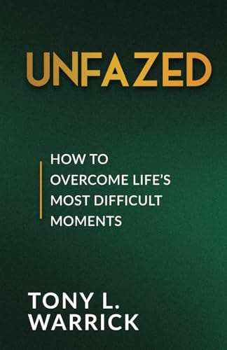 Unfazed How to Overcome Life's Most Difficult Moments