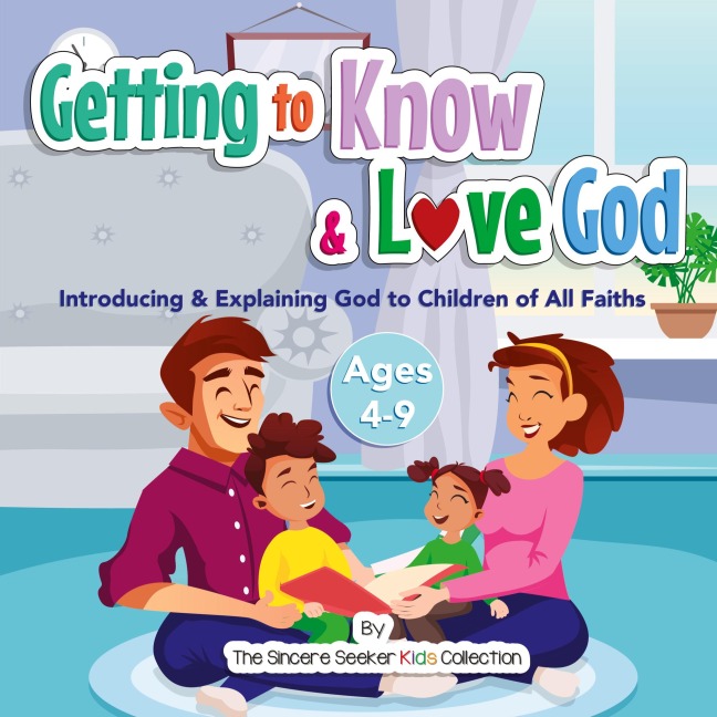 Getting to Know & Love God: Teaching & Introducing God to Kids of All Faiths | Who Is God for Kids?
