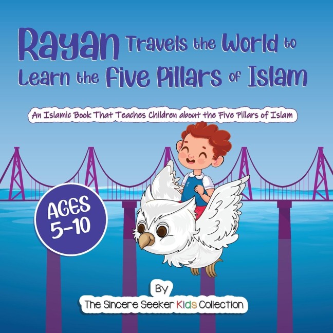 Rayans Adventure Learning  the Five Pillars of Islam: An Islamic Book Teaching Children about the Five Pillars of Islam