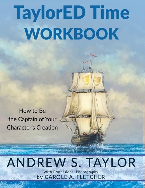 TaylorED Time Workbook: How to Be the Captain of Your Characters Creation