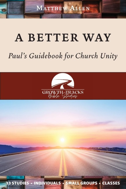 A Better Way: Pauls Guidebook for Church Unity
