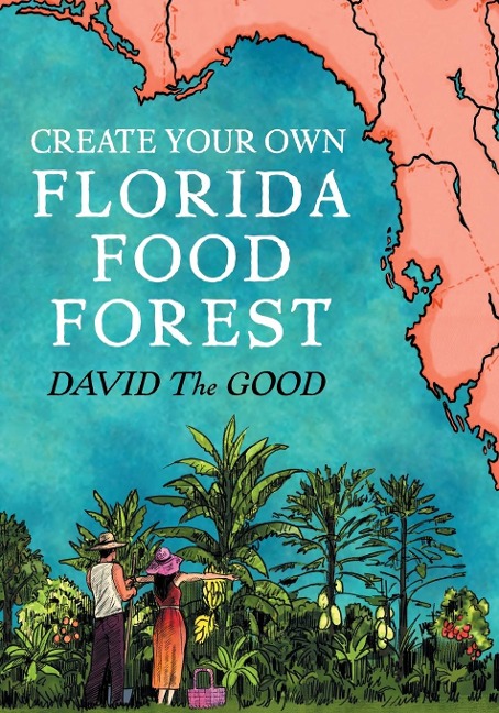 Create Your Own Florida Food Forest: Florida Gardening Natures Way