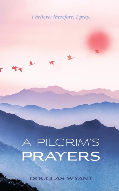 A Pilgrims Prayers