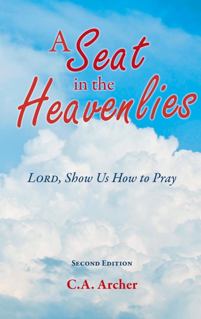 A Seat in the Heavenlies: Lord, Show Us How to Pray