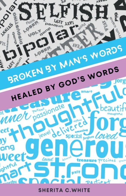 Broken By Mans Words Healed By Gods Words
