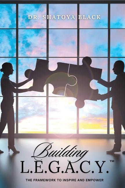 Building L.E.G.A.C.Y.: The Framework to Inspire and Empower