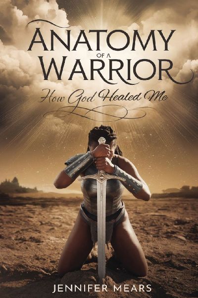 Anatomy of a Warrior: How God Healed Me
