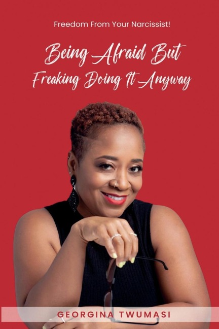 Being Afraid but Freaking Doing It Anyway: Freedom From Your Narcissist!