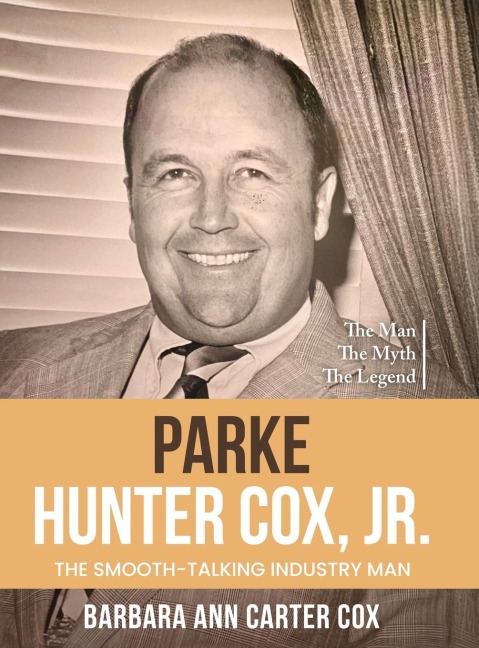 Parke Hunter Cox, Jr.: The Smooth-Talking Industry Man
