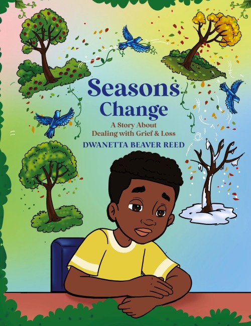 Seasons Change: A Story About Dealing With Grief and Loss
