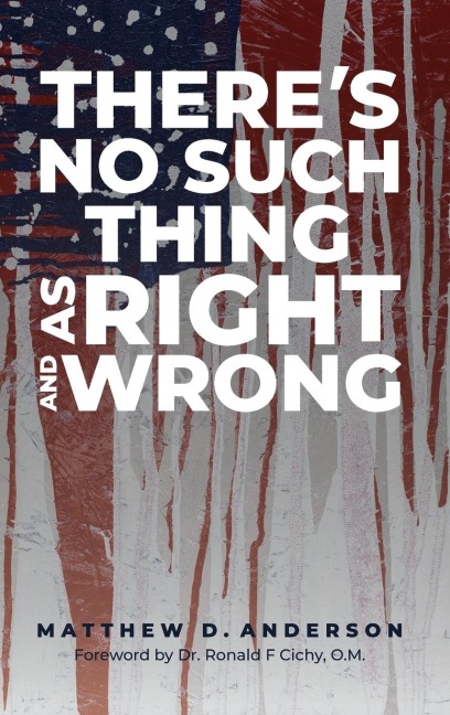 Theres No Such Thing As Right And Wrong