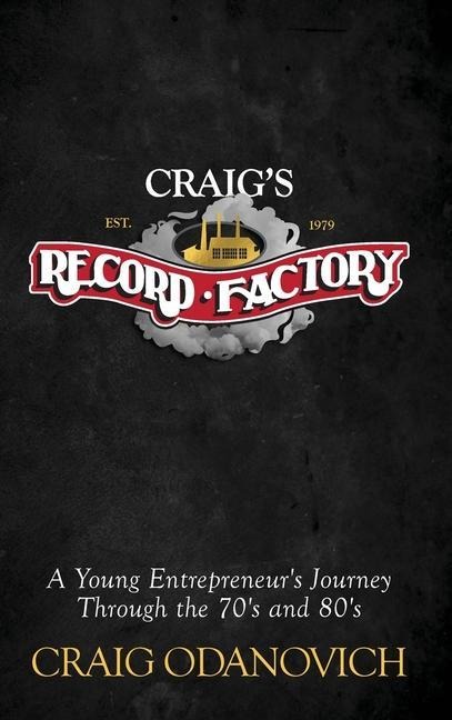 Craigs Record Factory: A Young Entrepreneurs Journey Through the 70s and 80s