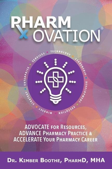 Pharmovation: Advocate for Resources, Advance Pharmacy Practice, & Accelerate Your Pharmacy Career