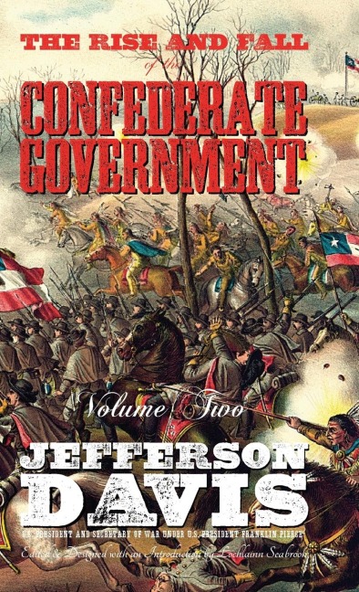The Rise and Fall of the Confederate Government: Volume Two