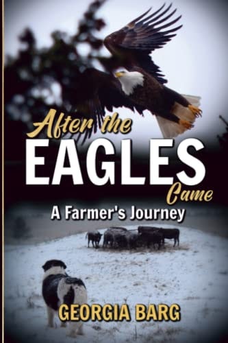 After the Eagles Came A Farmer's Journey