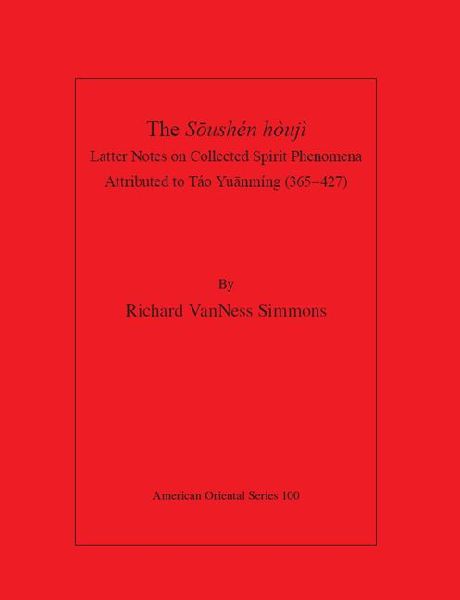 The Soushén hòujì: Latter Notes On Collected Spirit Phenomena Attributed to Táo Yuanmíng (365-427)