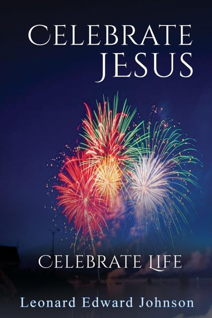 Celebrate Jesus: Celebrate Life