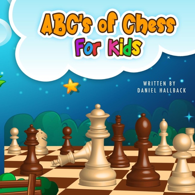 ABCs Of Chess For Kids: Teaching Chess Terms and Strategy One Letter at a Time to Aspiring Chess Players from Children to Adult