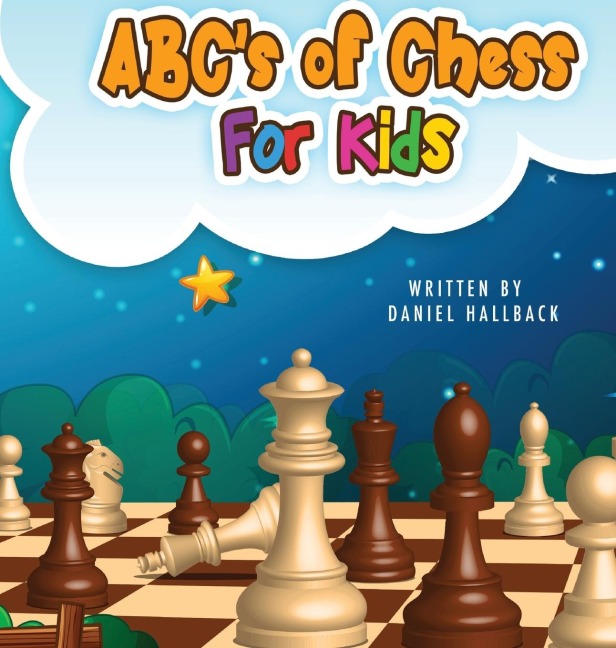 ABCs Of Chess For Kids: Teaching Chess Terms and Strategy One Letter at a Time to Aspiring Chess Players from Children to Adult