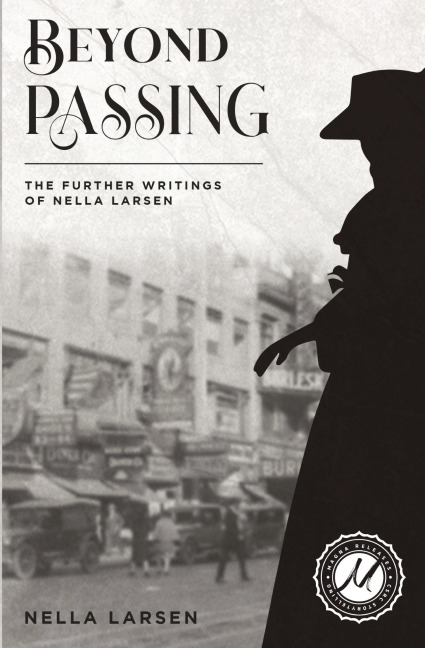 Beyond Passing: The Further Writings of Nella Larsen