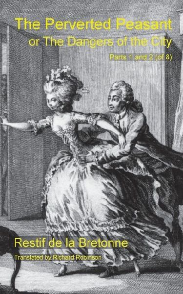 The Perverted Peasant: or the Dangers of the City (Parts 1 and 2)