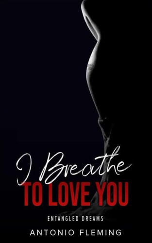 I Breathe To Love You Entangled Dreams